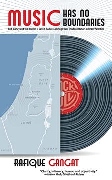 portada Music Has No Boundaries: Bob Marley, the Beatles + Call-In Radio = Bridge Over Troubled Waters for Israel / Palestine (en Inglés)