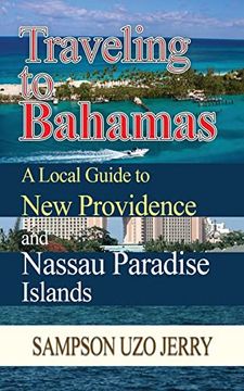 portada Traveling to Bahamas. A Local Guide to new Providence and Nassau Paradise Islands (en Inglés)