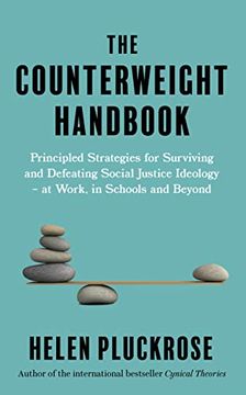 portada The Counterweight Handbook: Principled Strategies for Surviving and Defeating Critical Social Justice Ideology - at Work, in Schools and Beyond (en Inglés)