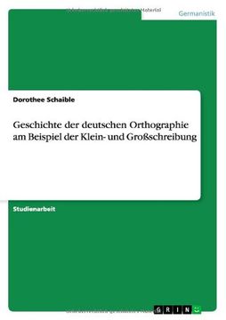 portada Geschichte der deutschen Orthographie am Beispiel der Klein- und Großschreibung (German Edition)