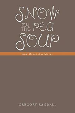 portada Snow on the pea Soup: And Other Anecdotes (en Inglés)