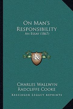portada on man's responsibility: an essay (1867) (en Inglés)