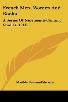 portada french men, women and books: a series of nineteenth-century studies (1911) (en Inglés)
