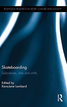 portada Skateboarding: Subcultures, Sites and Shifts (Routledge Research in Sport, Culture and Society) (en Inglés)