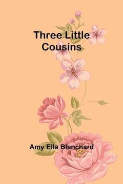 portada Three Little Cousins (en Inglés)