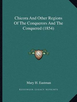 portada chicora and other regions of the conquerors and the conquered (1854) (in English)