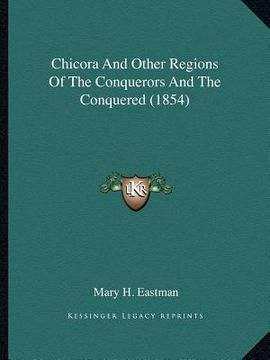 portada chicora and other regions of the conquerors and the conquered (1854)