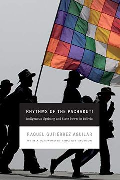 portada Rhythms of the Pachakuti: Indigenous Uprising and State Power in Bolivia (New Ecologies for the Twenty-First Century) (in English)