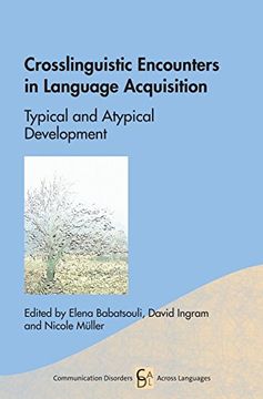portada Crosslinguistic Encounters in Language Acquisition: Typical and Atypical Development (Communication Disorders Across Languages)