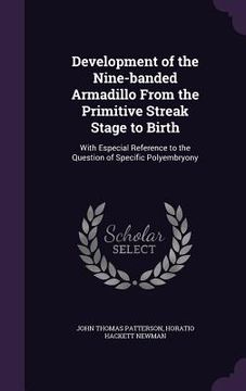 portada Development of the Nine-banded Armadillo From the Primitive Streak Stage to Birth: With Especial Reference to the Question of Specific Polyembryony (en Inglés)