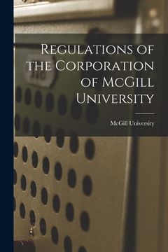 portada Regulations of the Corporation of McGill University [microform] (in English)