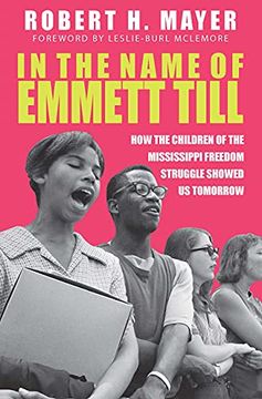 portada In the Name of Emmett Till: How the Children of the Mississippi Freedom Struggle Tore Down Yesterday and Showed us Tomorrow: How the Children of the Mississippi Freedom Struggle Showed us Tomorrow (en Inglés)