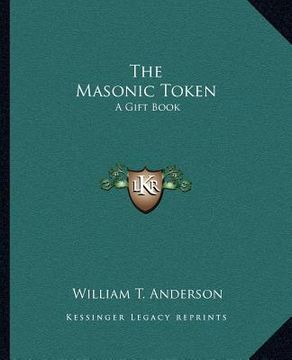 portada the masonic token the masonic token: a gift book a gift book (in English)