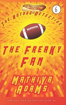 portada The Freaky Fan: The Hot Dog Detective (A Denver Detective Cozy Mystery) (en Inglés)