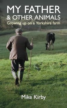 portada My Father and Other Animals: Growing up on a Yorkshire Farm (en Inglés)
