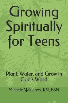 portada Growing Spiritually for Teens: Plant, Water, and Grow in God's Word (en Inglés)
