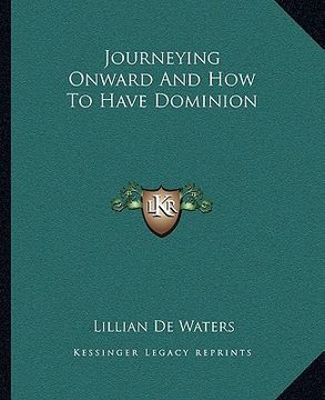 portada journeying onward and how to have dominion (en Inglés)