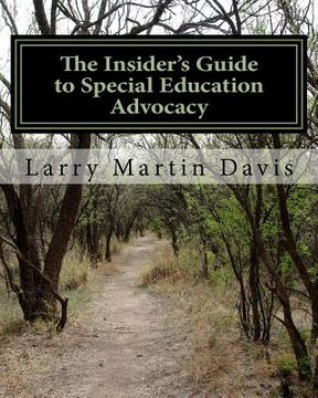 portada The Insiders Guide to Special Education Advocacy: Taking the Path Toward Successful IEP & 504 Advocacy (in English)