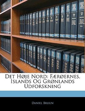 portada Det Høje Nord: Færøernes, Islands Og Grønlands Udforskning (en Danés)