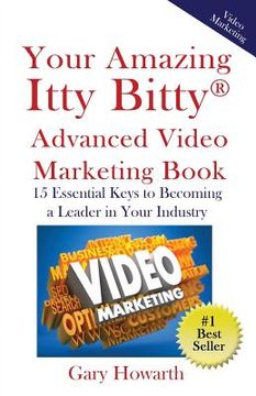 portada Your Amazing Itty Bitty Video Marketing Book: 15 Essential Keys to Becoming a Leader in Your Industry (en Inglés)