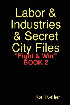 portada labor & industries & secret city files "fight & win" (en Inglés)
