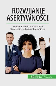 portada Rozwijanie asertywności: Stawanie w obronie wlasnej i skuteczniejsze komunikowanie się (en Polaco)