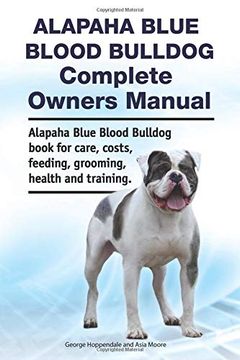 Libro Alapaha Blue Blood Bulldog Complete Owners Alapaha