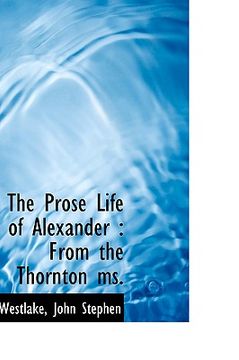 portada the prose life of alexander: from the thornton ms. (en Inglés)