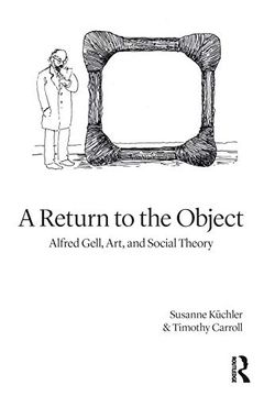 portada A Return to the Object: Alfred Gell, Art, and Social Theory (Criminal Practice) (in English)