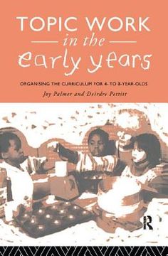 portada Topic Work in the Early Years: Organising the Curriculum for Four to Eight Year Olds