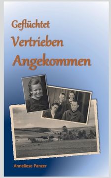 portada Geflüchtet - Vertrieben - Angekommen (en Alemán)