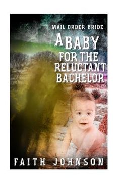portada Mail Order Bride: A Baby for the Reluctant Bachelor (en Inglés)