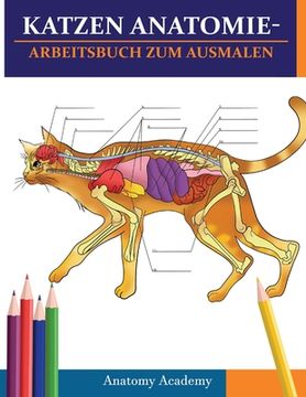 Katzen AnatomieArbeitsbuch zum Ausmalen: Unglaublich detaillierter Selbsttest Katzen Anatomie-Arbeitsbuch zum Ausmalen Perfektes Geschenk für Tiermedi (en Alemán)