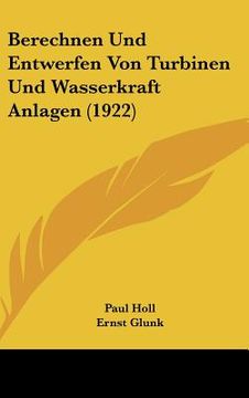 portada Berechnen Und Entwerfen Von Turbinen Und Wasserkraft Anlagen (1922) (en Alemán)