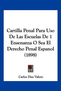 portada Cartilla Penal Para uso de las Escuelas de 1 Ensenanza o sea el Derecho Penal Espanol (1898)