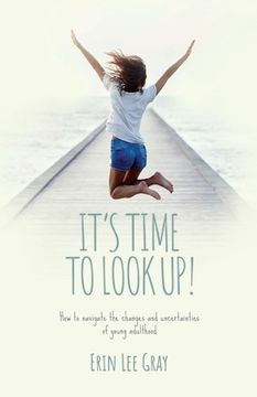 portada It's Time to Look Up: How to navigate the changes and uncertainties of young adulthood 