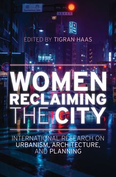 portada Women Reclaiming the City: International Research on Urbanism, Architecture, and Planning (en Inglés)