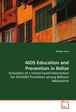 portada AIDS Education and Prevention in Belize: Evaluation of a School-based Intervention For HIV/AIDS Prevention among Belizean Adolescents