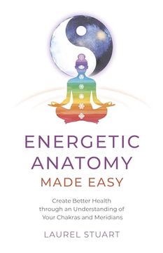 portada Energetic Anatomy Made Easy: Create Better Health Through an Understanding of Your Chakras and Meridians (en Inglés)