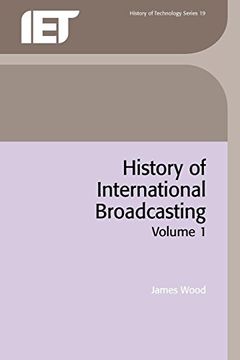 portada History of International Broadcasting: Volume 1 (History and Management of Technology) (en Inglés)