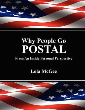 portada why people go postal: from an inside personal perspective (en Inglés)