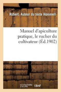 portada Manuel d'Apiculture Pratique, Le Rucher Du Cultivateur (en Francés)