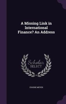 portada A Missing Link in International Finance? An Address (en Inglés)