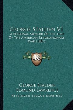 portada george stalden v1: a personal memoir of the time of the american revolutionary war (1887) (en Inglés)