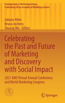portada Celebrating the Past and Future of Marketing and Discovery with Social Impact: 2021 Ams Virtual Annual Conference and World Marketing Congress (en Inglés)