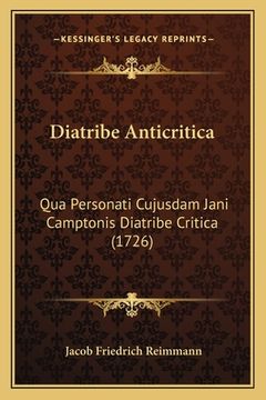 portada Diatribe Anticritica: Qua Personati Cujusdam Jani Camptonis Diatribe Critica (1726) (en Latin)