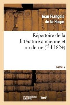 portada Répertoire de la Littérature Ancienne Et Moderne. T7 (en Francés)