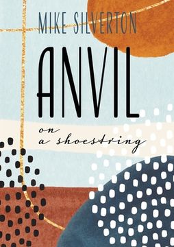 portada Anvil on a Shoestring (en Inglés)