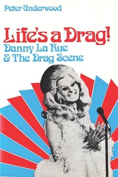 portada Life's a Drag!: Danny la Rue & The Drag Scene (en Inglés)