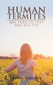 portada Human Termites: Kill Them or They Will Kill You (in English)